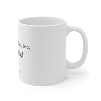 Coffee, tea or Preworkout Mug 11oz