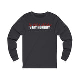 Unisex Stay Hungry Long Sleeve Tee