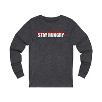 Unisex Stay Hungry Long Sleeve Tee