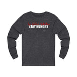 Unisex Stay Hungry Long Sleeve Tee