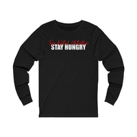 Unisex Stay Hungry Long Sleeve Tee