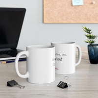 Coffee, tea or Preworkout Mug 11oz